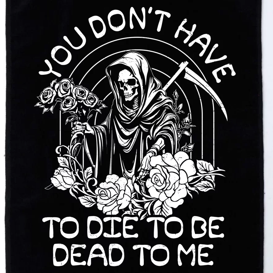 You Dont Have To Die To Be Dead To Me Floral Skeleton Grim Reaper Platinum Collection Golf Towel