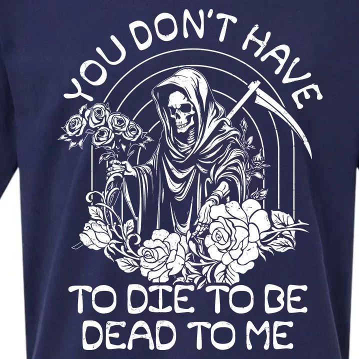 You Dont Have To Die To Be Dead To Me Floral Skeleton Grim Reaper Sueded Cloud Jersey T-Shirt