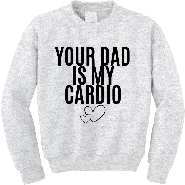 Your Dad Is My Cardio Love So Pure Kids Sweatshirt