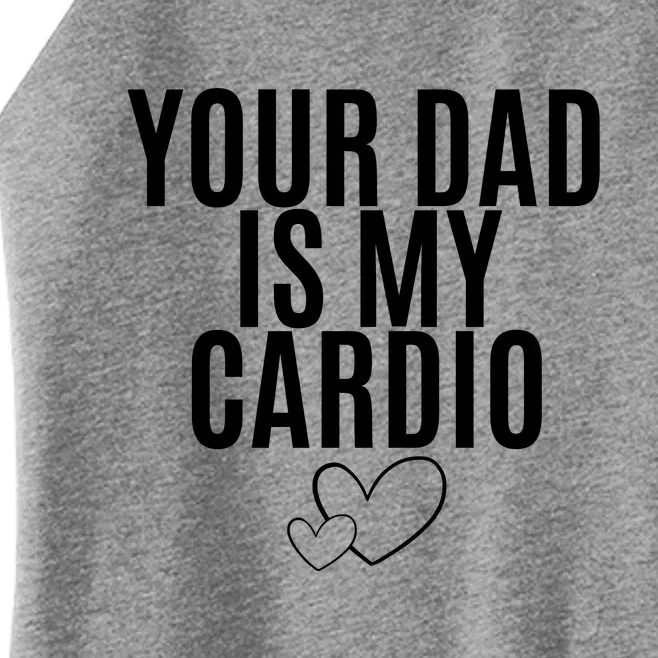 Your Dad Is My Cardio Love So Pure Women’s Perfect Tri Rocker Tank