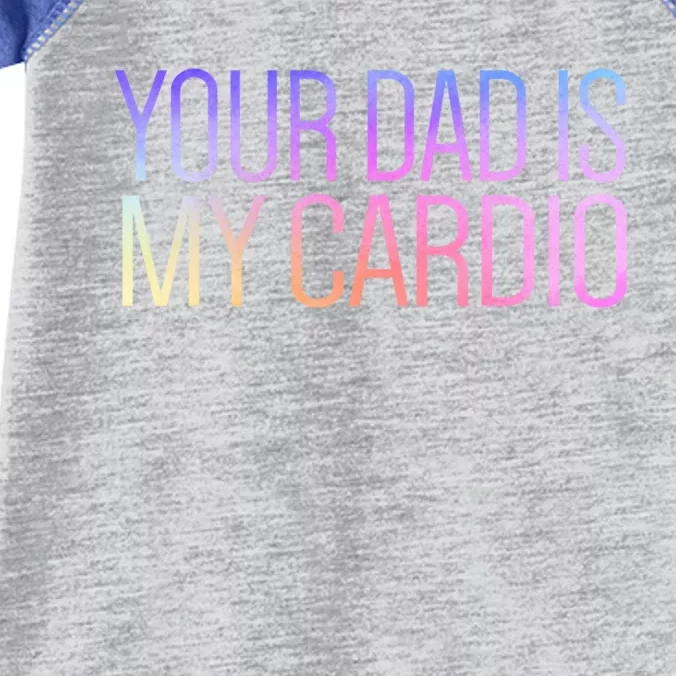 Your Dad Is My Cardio Relationship Funny Gym Workout Gift Infant Baby Jersey Bodysuit