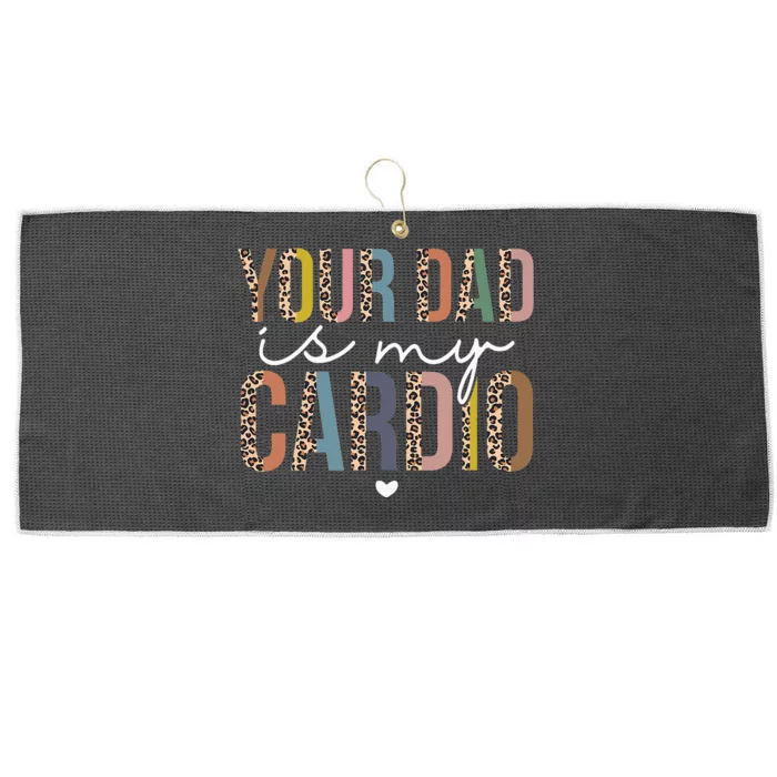 Your Dad Is My Cardio Leopard Funny father's day Large Microfiber Waffle Golf Towel