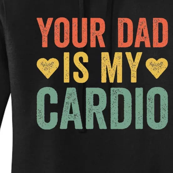 Your Dad Is My Cardio Women's Pullover Hoodie