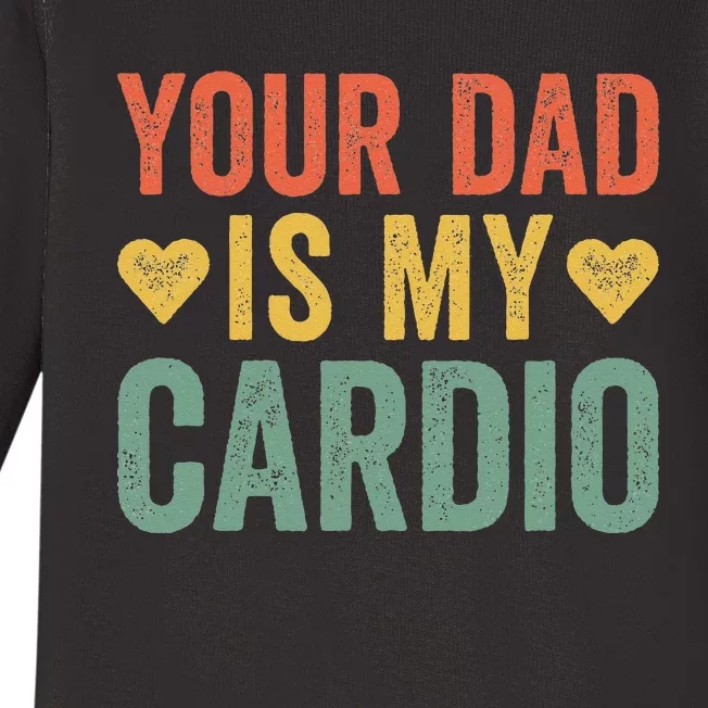 Your Dad Is My Cardio Baby Long Sleeve Bodysuit