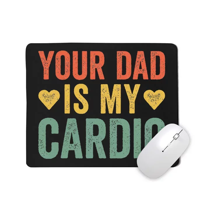 Your Dad Is My Cardio Mousepad