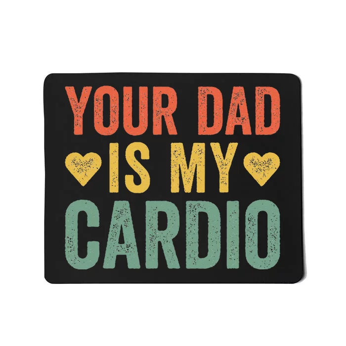 Your Dad Is My Cardio Mousepad