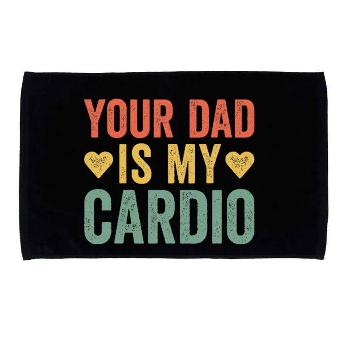 Your Dad Is My Cardio Microfiber Hand Towel