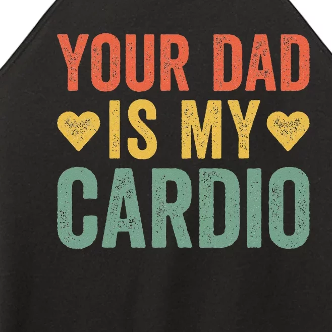 Your Dad Is My Cardio Women’s Perfect Tri Rocker Tank