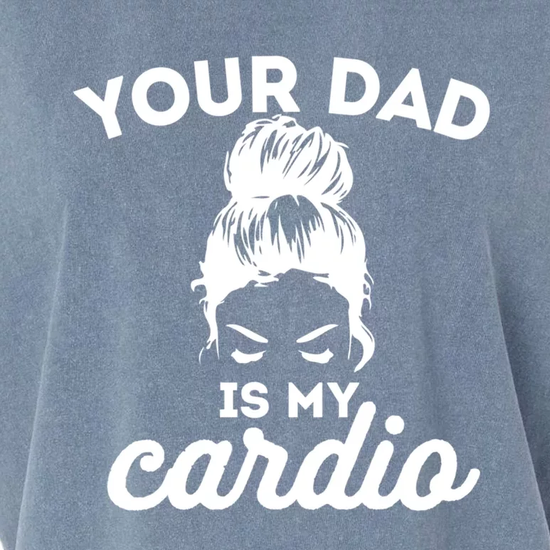 Your Dad Is My Cardio Gym Fitness Funny Gift Garment-Dyed Women's Muscle Tee