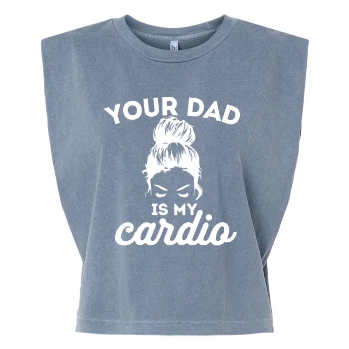 Your Dad Is My Cardio Gym Fitness Funny Gift Garment-Dyed Women's Muscle Tee