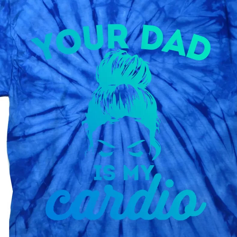 Your Dad Is My Cardio Gym Fitness Gift Tie-Dye T-Shirt