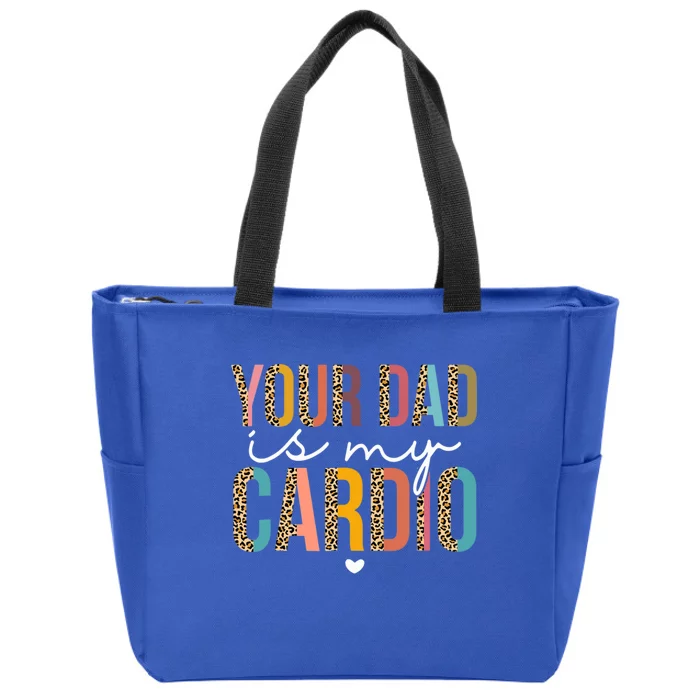 Your Dad Is My Cardio Leopard Funny Great Gift Zip Tote Bag