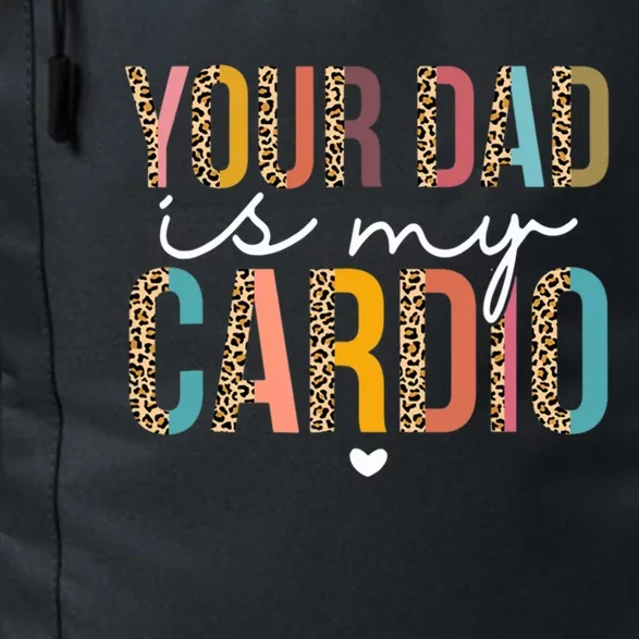 Your Dad Is My Cardio Leopard Funny Great Gift Daily Commute Backpack