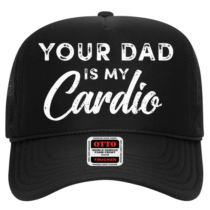 Your Dad Is My Cardio Fathers Day Kids High Crown Mesh Trucker Hat