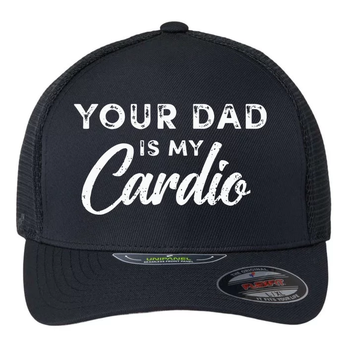 Your Dad Is My Cardio Fathers Day Kids Flexfit Unipanel Trucker Cap