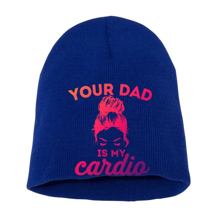 Your Dad Is My Cardio Gym Fitness Meaningful Gift Short Acrylic Beanie