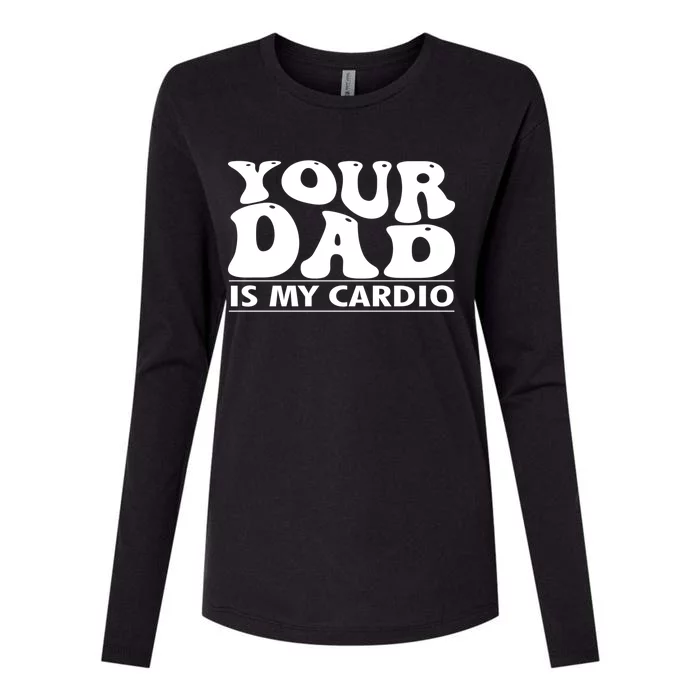 Your Dad Is My Cardio Gym Funny FatherS Day Saying Quote Meaningful Gift Womens Cotton Relaxed Long Sleeve T-Shirt