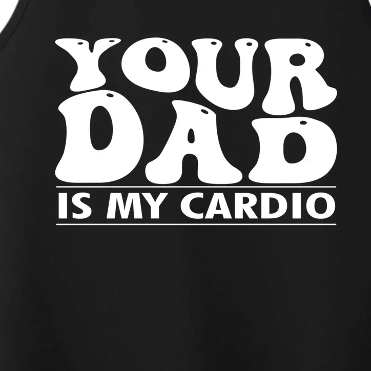 Your Dad Is My Cardio Gym Funny FatherS Day Saying Quote Meaningful Gift Performance Tank