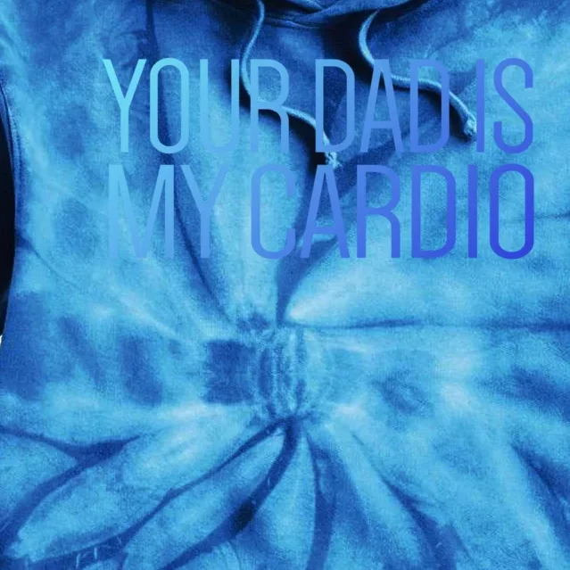 Your Dad Is My Cardio Relationship Funny Gym Workout Gift Tie Dye Hoodie