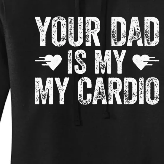 Your Dad Is My Cardio Women's Pullover Hoodie