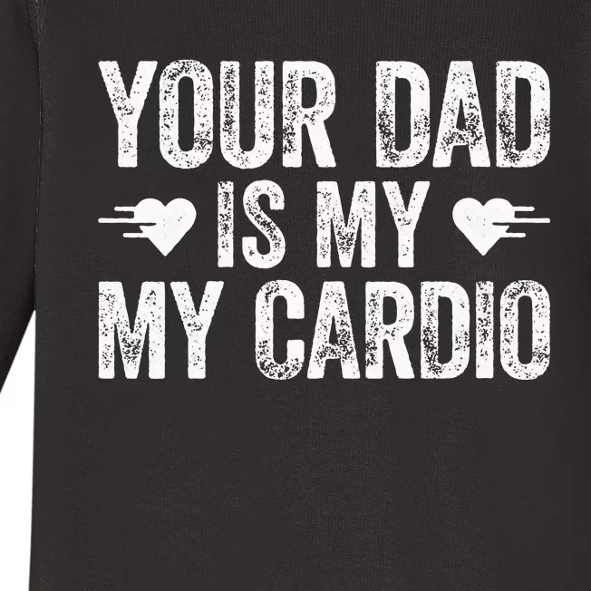 Your Dad Is My Cardio Baby Long Sleeve Bodysuit