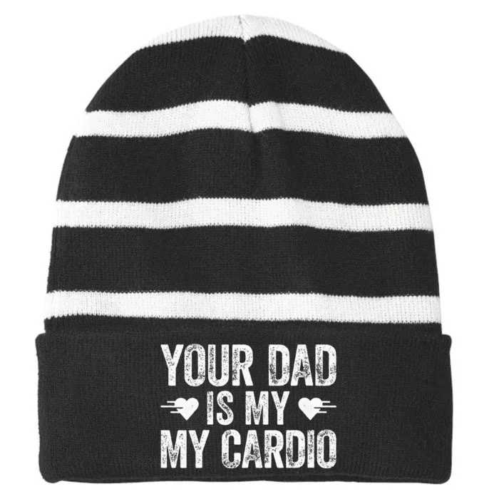 Your Dad Is My Cardio Striped Beanie with Solid Band