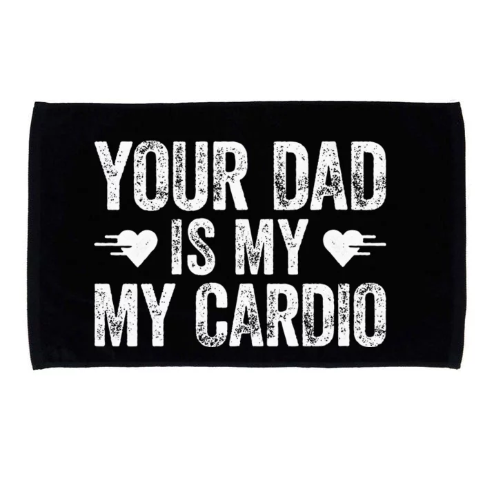 Your Dad Is My Cardio Microfiber Hand Towel