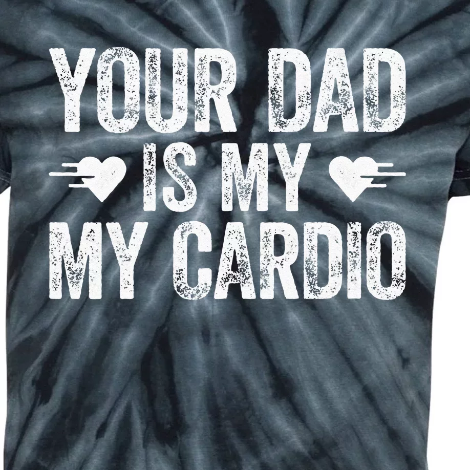 Your Dad Is My Cardio Kids Tie-Dye T-Shirt