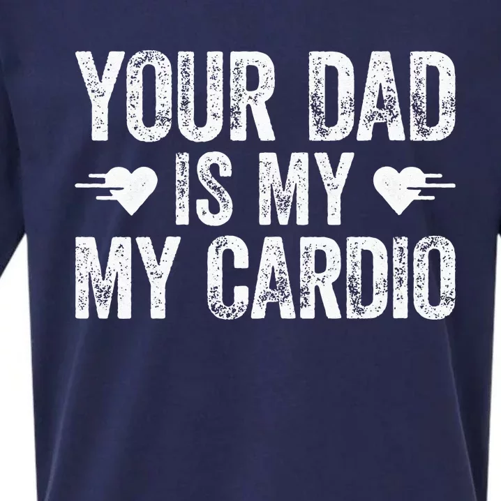 Your Dad Is My Cardio Sueded Cloud Jersey T-Shirt