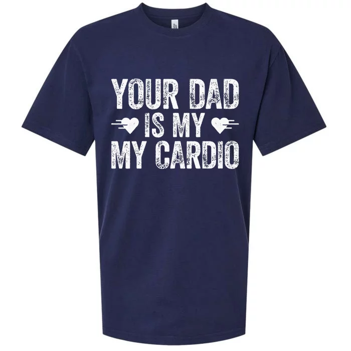 Your Dad Is My Cardio Sueded Cloud Jersey T-Shirt