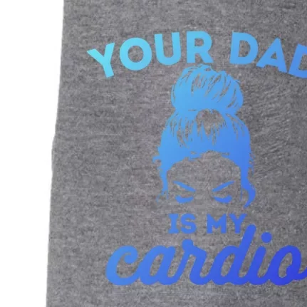 Your Dad Is My Cardio Gym Fitness Meaningful Gift Doggie 3-End Fleece Hoodie