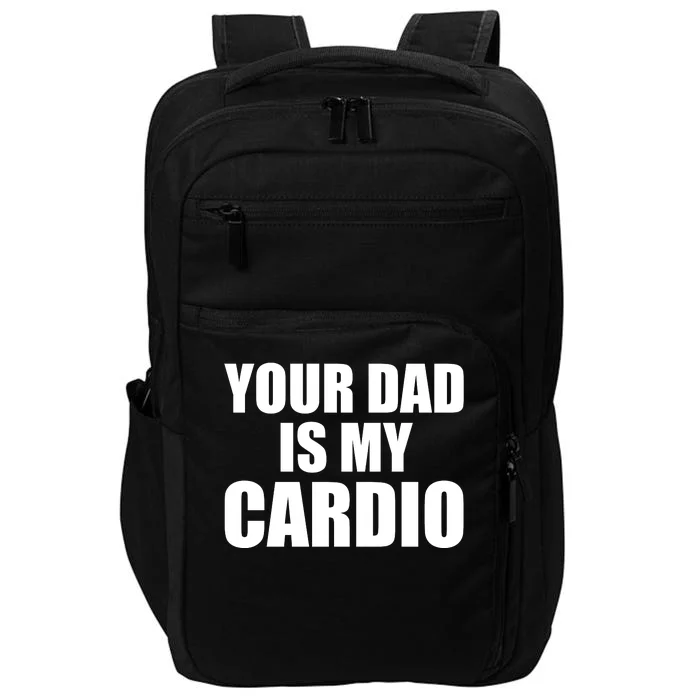 You Dad Is My Cardio Impact Tech Backpack