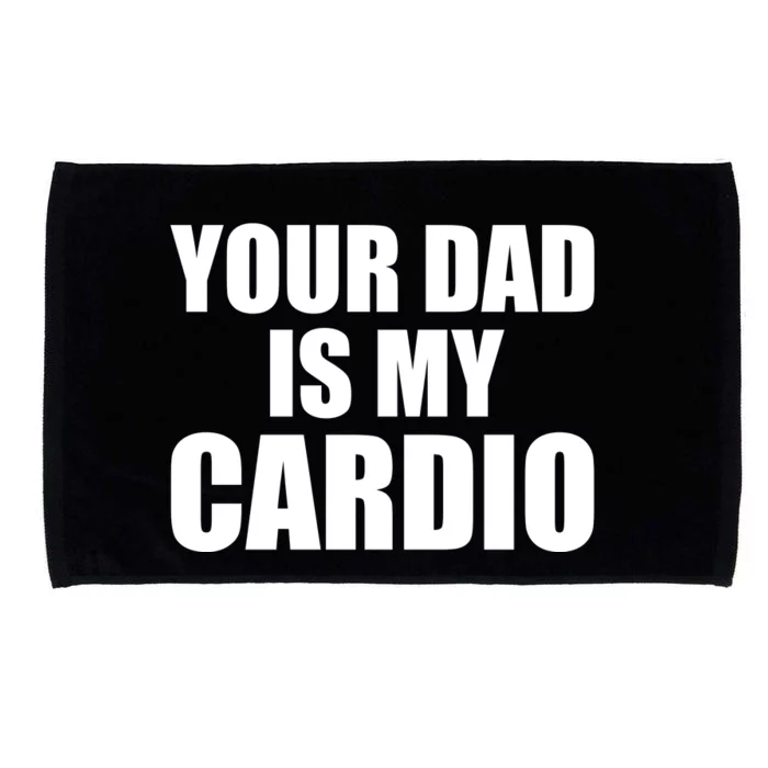 You Dad Is My Cardio Microfiber Hand Towel