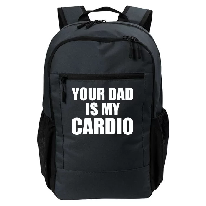 You Dad Is My Cardio Daily Commute Backpack