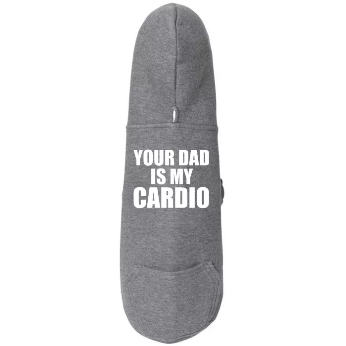 You Dad Is My Cardio Doggie 3-End Fleece Hoodie