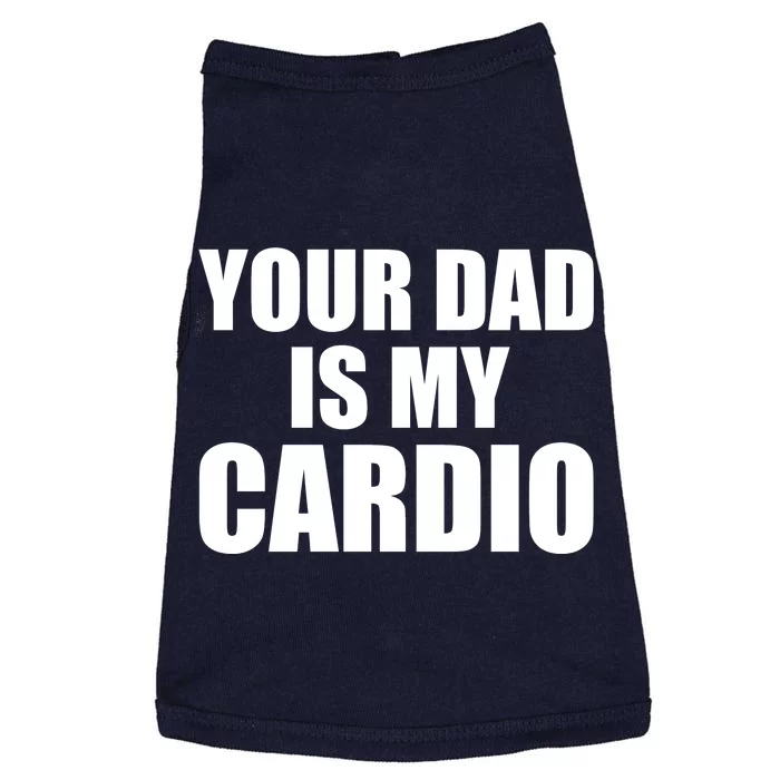 You Dad Is My Cardio Doggie Tank