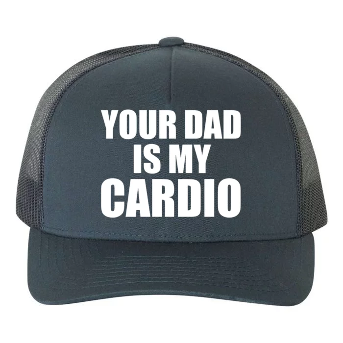 You Dad Is My Cardio Yupoong Adult 5-Panel Trucker Hat