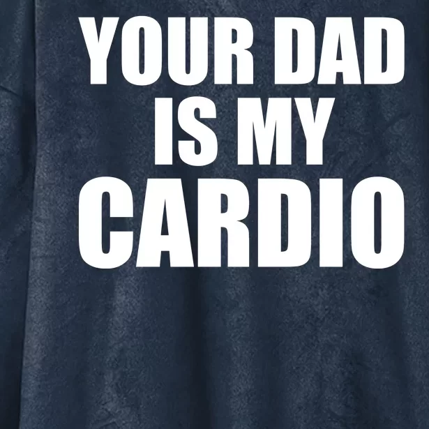 You Dad Is My Cardio Hooded Wearable Blanket