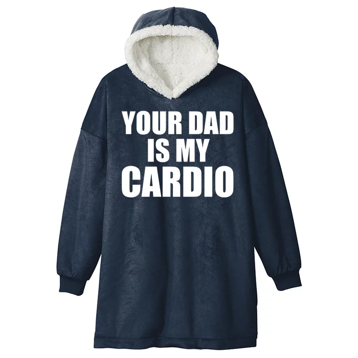 You Dad Is My Cardio Hooded Wearable Blanket