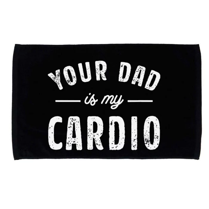 Your Dad Is My Cardio Microfiber Hand Towel