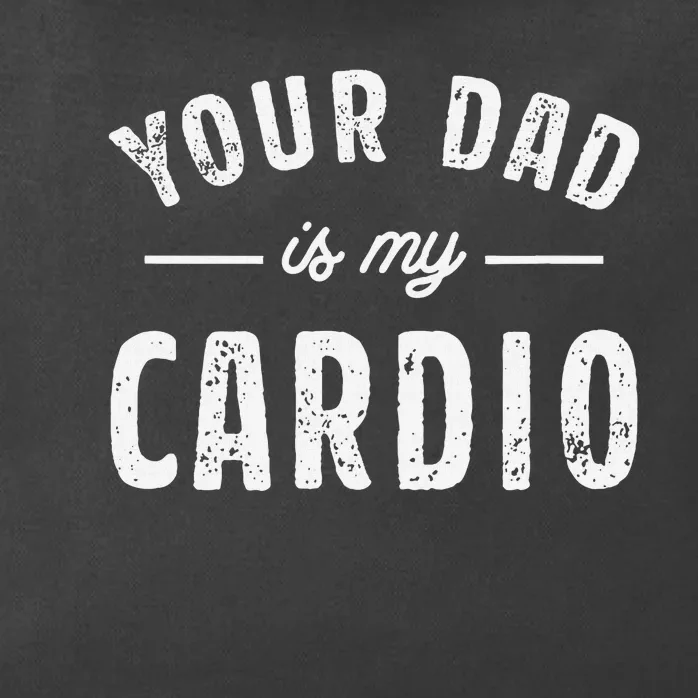 Your Dad Is My Cardio Zip Tote Bag