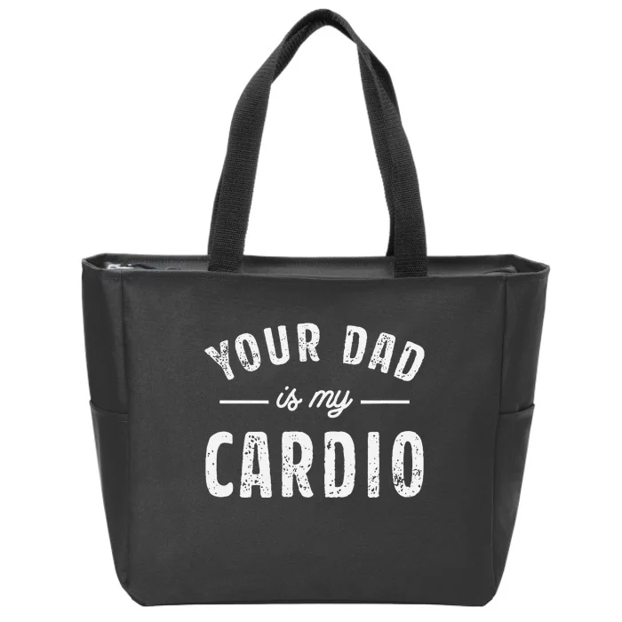 Your Dad Is My Cardio Zip Tote Bag