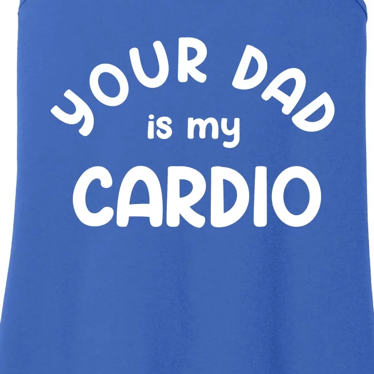 Your Dad Is My Cardio Meaningful Gift Ladies Essential Tank