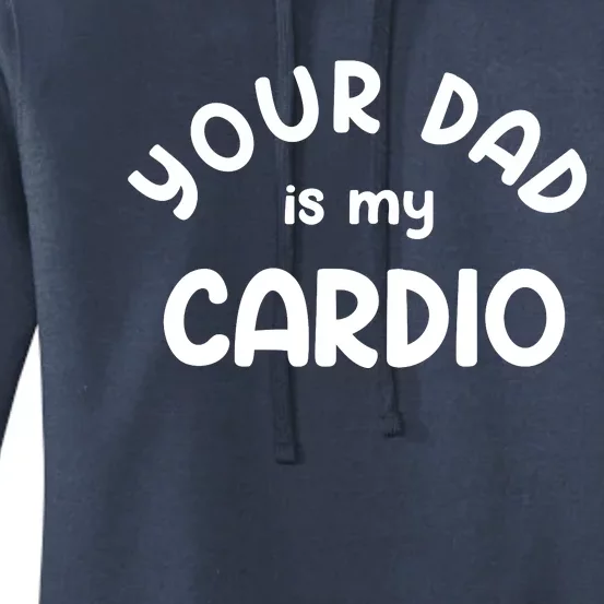 Your Dad Is My Cardio Meaningful Gift Women's Pullover Hoodie