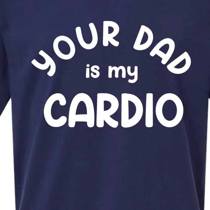 Your Dad Is My Cardio Meaningful Gift Sueded Cloud Jersey T-Shirt