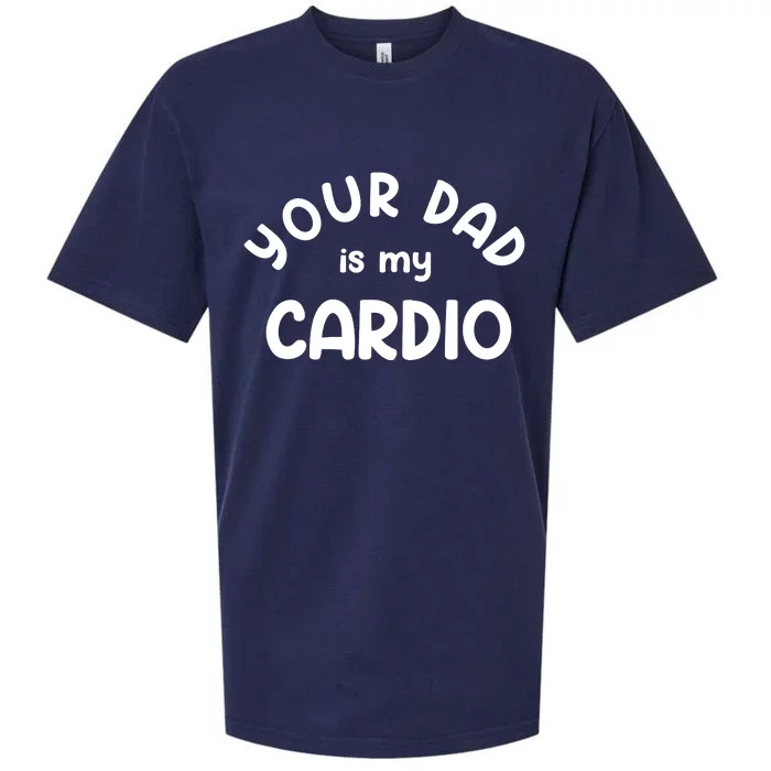 Your Dad Is My Cardio Meaningful Gift Sueded Cloud Jersey T-Shirt