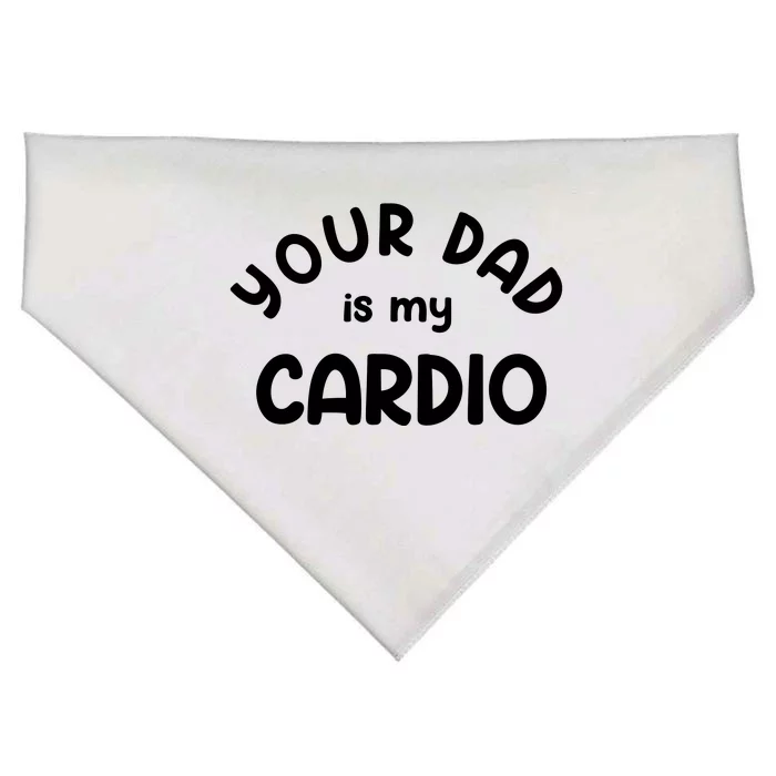 Your Dad Is My Cardio Meaningful Gift USA-Made Doggie Bandana