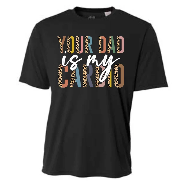 Your Dad Is My Cardio Leopard Funny Fathers Day Cooling Performance Crew T-Shirt