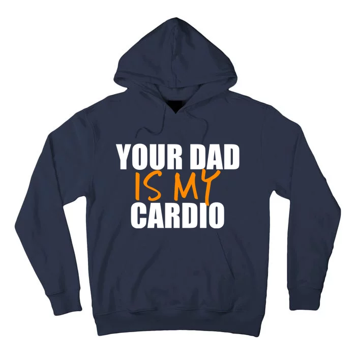 Your Dad Is My Cardio Back Print Tall Hoodie