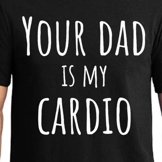 Your Dad Is My Cardio Funny Pajama Set